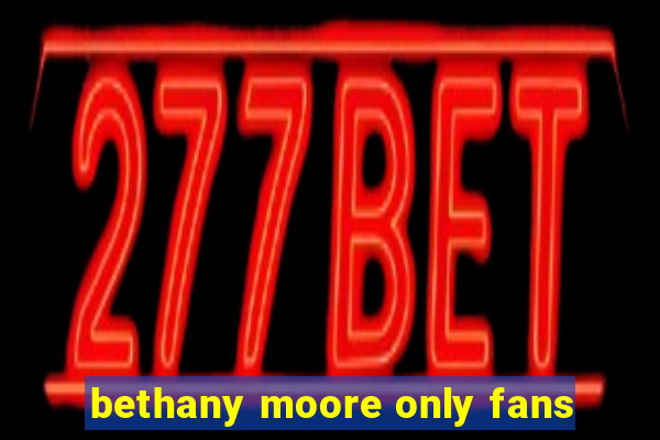 bethany moore only fans